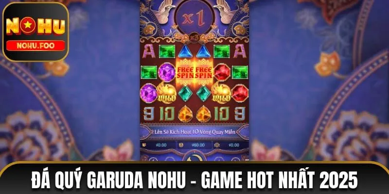 Đá Quý Garuda NOHU - Game Đổi Thưởng Hot Nhất Năm 2025 Đá Quý Garuda NOHU