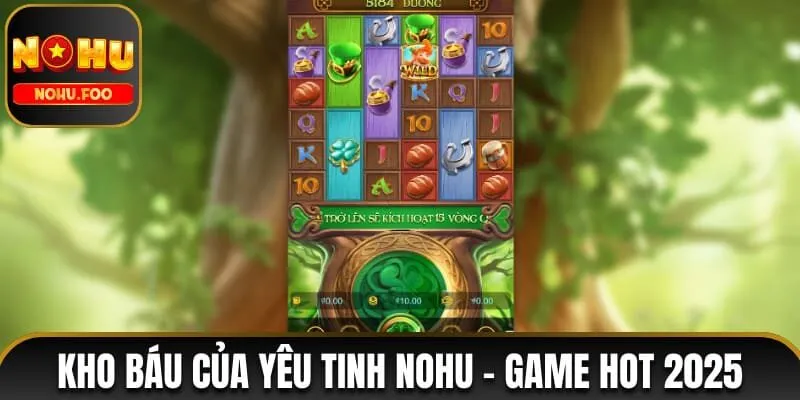 Kho Báu Của Yêu Tinh NOHU - Game Đổi Thưởng Hot Nhất 2025 Kho Báu Của Yêu Tinh NOHU