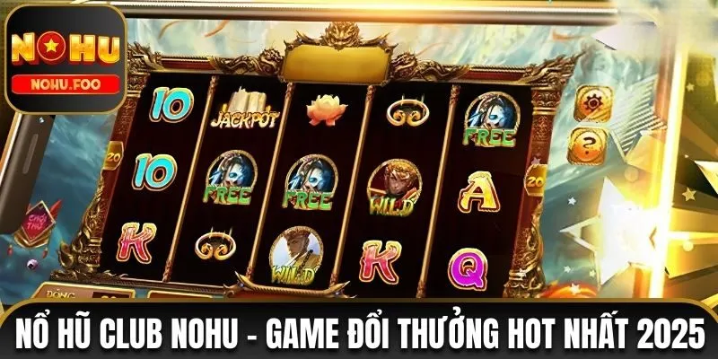 Nổ Hũ Club Nohu - Tựa Game Đổi Thưởng Hot Nhất 2025 Nổ hũ Club NOHU