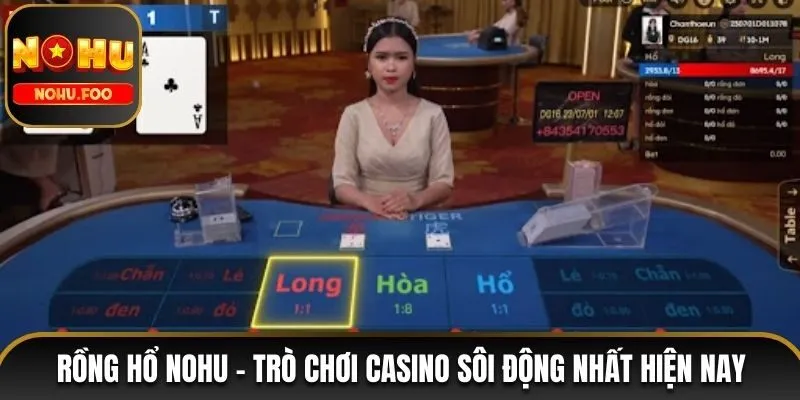 Rồng Hổ Nohu - Chi Tiết Về Luật Chơi Và Tính Năng Game Rồng Hổ NOHU