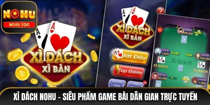 Xì Dách NOHU - Siêu Phẩm Game Bài Dân Gian Trực Tuyến xì dách NOHU