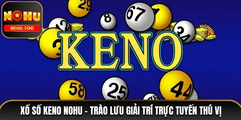 xổ số keno NOHU